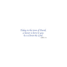 Inside message reads "Today in the town of David, a Savior is born to you: he is Christ the Lord. - Luke 2:11".